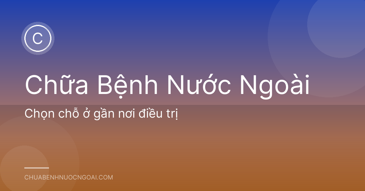 Chọn chỗ ở gần nơi điều trị