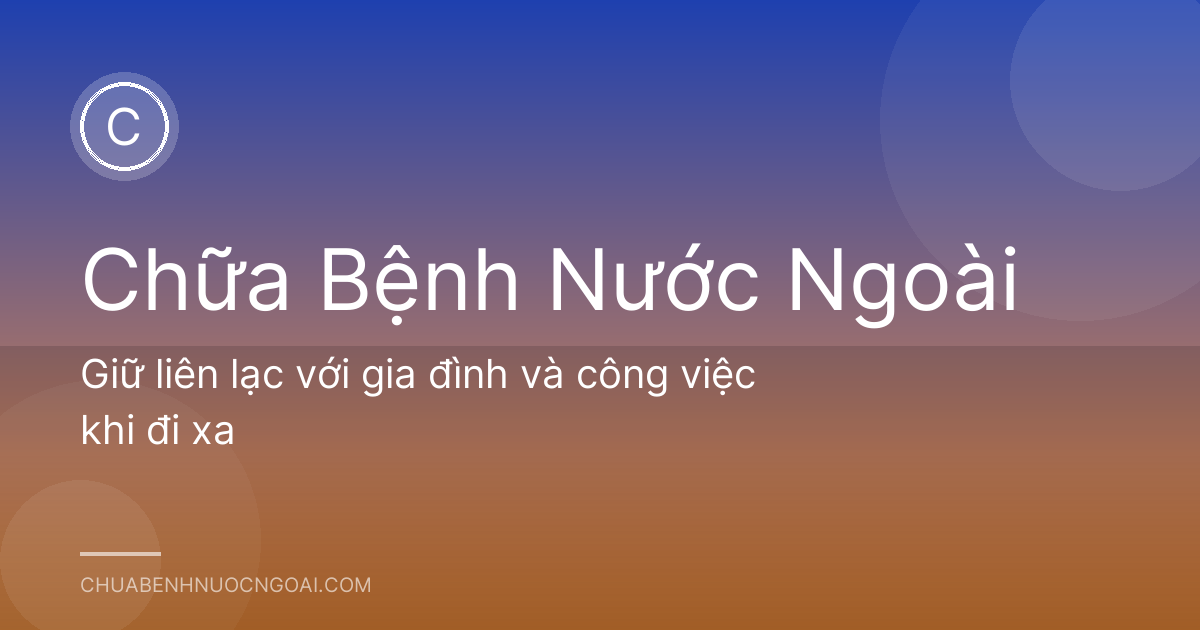 Giữ liên lạc với gia đình và công việc khi đi xa