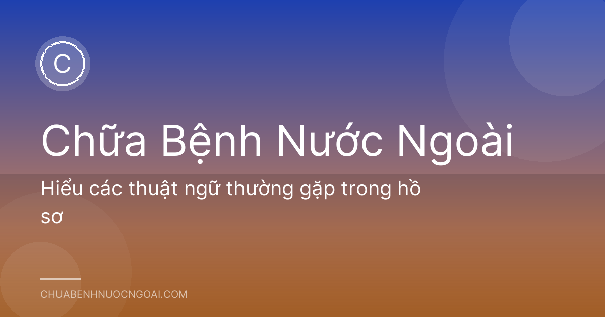 Hiểu các thuật ngữ thường gặp trong hồ sơ