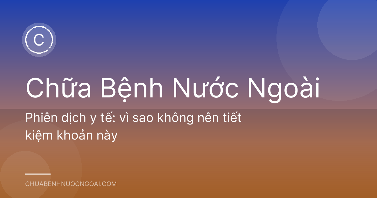 Phiên dịch y tế: vì sao không nên tiết kiệm khoản này